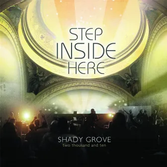 Shady Grove 2010: Step Inside Here by Shady Grove