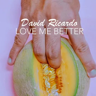 Love Me Better by David Ricardo