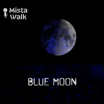 Blue Moon by Mista Walk