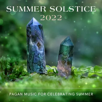 Summer Solstice 2022: Pagan Music for Celebrating Summer by Uma Gaye