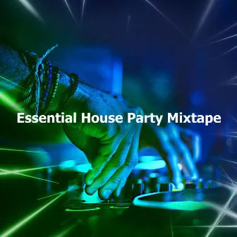 Essential House Party Mixtape by Unknown Artist