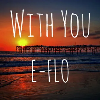 With You by E-FLO