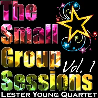 The Small Group Sessions Vol. 1 by Lester Young Quartet