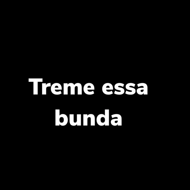 Treme Essa Bunda