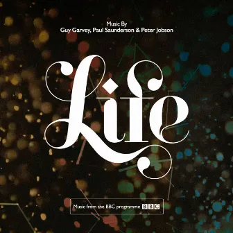 Life (Music from the BBC Programme) by Peter Alexander Jobson