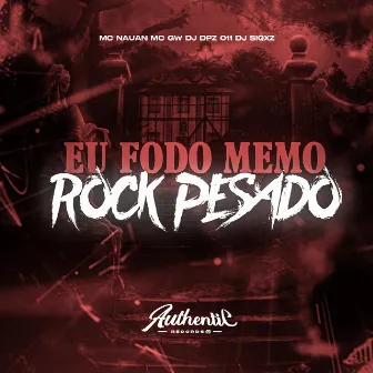 Eu Fodo Memo Rock Pesado by DJ DPZ 011