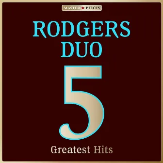 Masterpieces Presents Rodgers Duo: 5 Greatest Hits by Rodgers-Duo