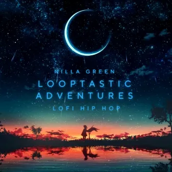 Looptastic Adventures: LoFi/Hip Hop by Nilla Green