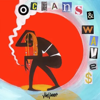 Oceans & Waves by JIMIJAME$