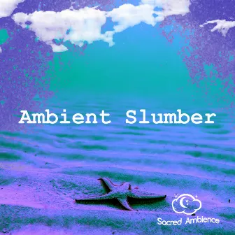 Ambient Slumber by Sacred Ambience