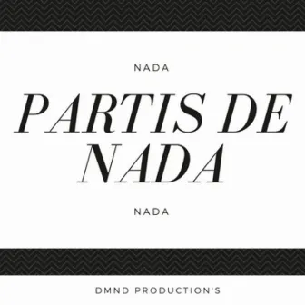 Partis de nada by Nada