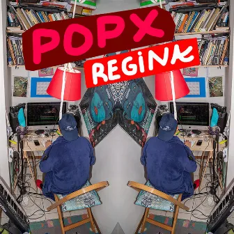 Regina by Pop X