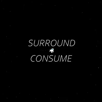 SURROUND-CONSUME by kqa