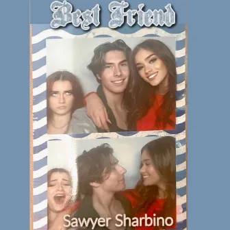 Best Friend by Sawyer Sharbino