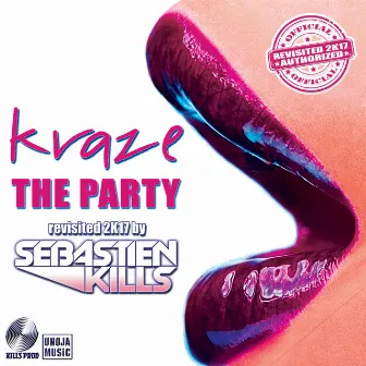 The Party (Revisited 2K17 by Sebastien Kills) by Kraze