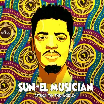 Africa to the World by Sun-El Musician