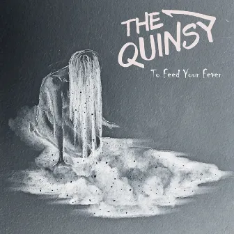 To Feed Your Fever by The Quinsy