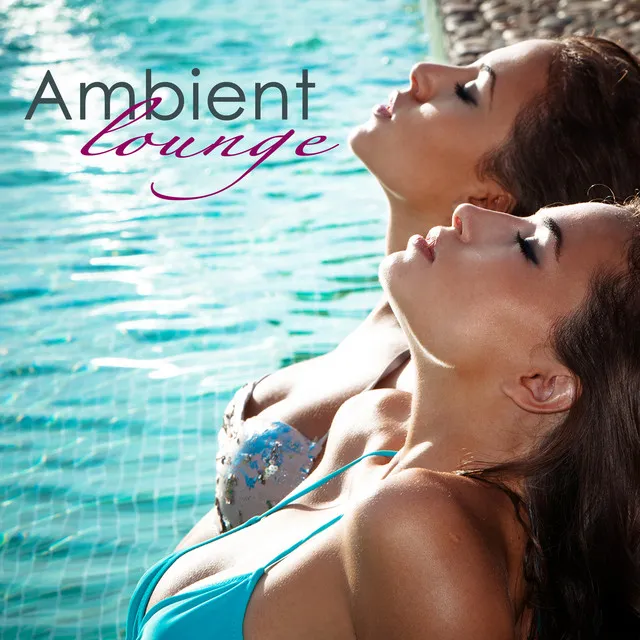 Ambient Lounge – Chillout & Lounge Summer Collection 2015