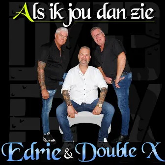 Als ik jou dan zie by Double X