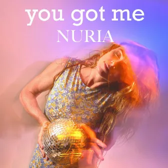 You got me by Nuria