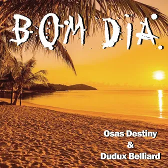 Bom Dia by Osas Destiny