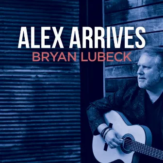 Alex Arrives (Radio Version) by Bryan Lubeck