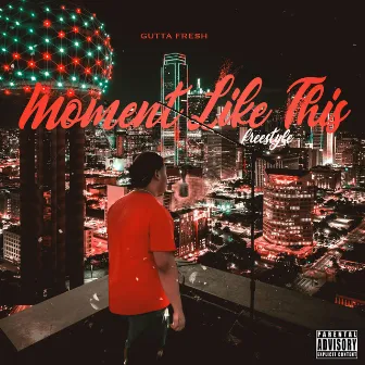 Moments Like This Freestyle by Gutta.Fresh