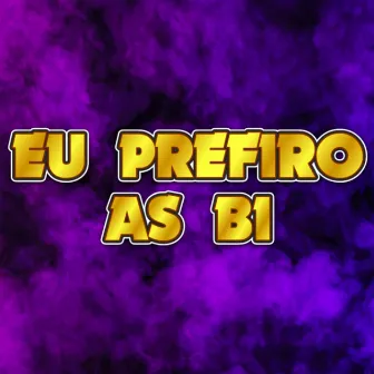 Eu Prefiro As Bi by Gta Postura