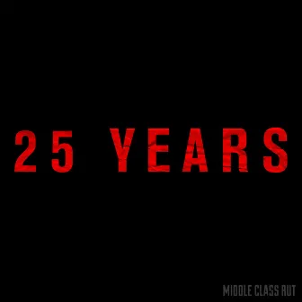 25 Years by Middle Class Rut