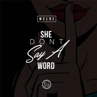 She Don't Say A Word by Welbe