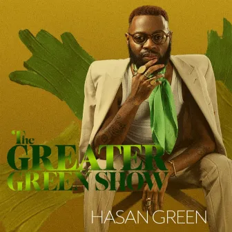 The Greater Green Show by Hasan Green