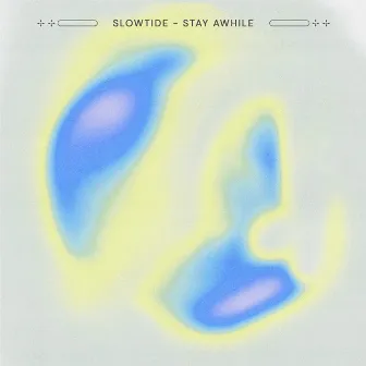 Stay Awhile by Slowtide