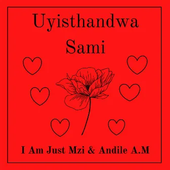 Uyisthandwa Sami by I Am Just Mzi