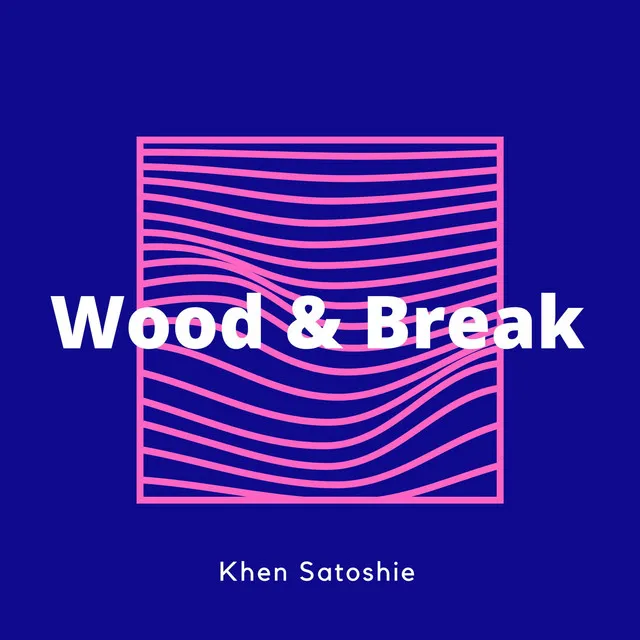 Wood & Break