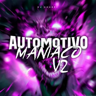 Automotivo Maniaco V2 by DJ CHURR1