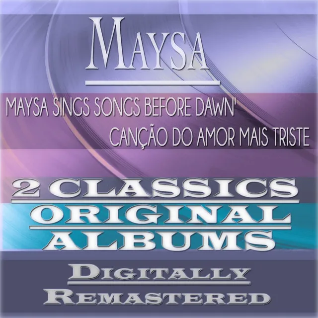 Maysa Sings Songs Before Dawn & Canção do Amor Mais Triste (2 Classics Original Albums - Digitally Remastered)