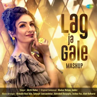 Lag Ja Gale Mashup - Single by Akriti Kakar