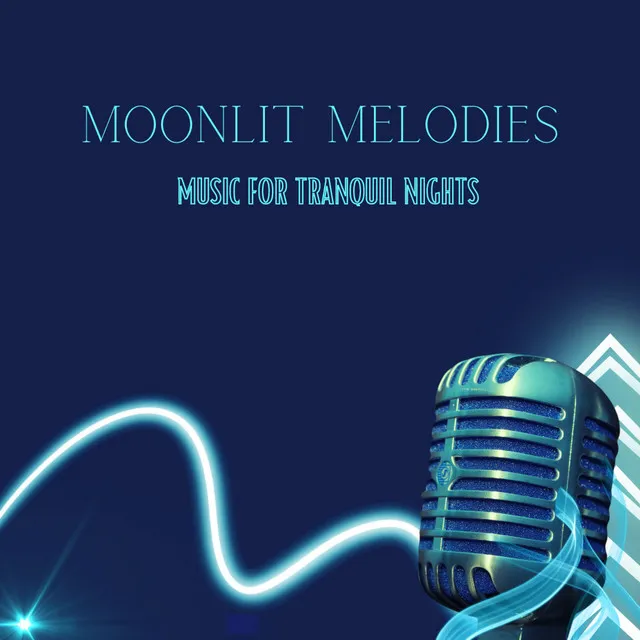 Moonlit Melodies: Music For Tranquil Nights