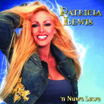 'N Nuwe Lewe by Patricia Lewis