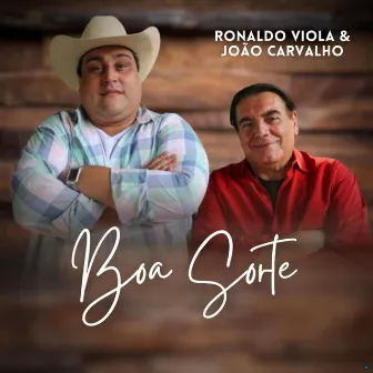 Boa Sorte by Ronaldo Viola e João Carvalho