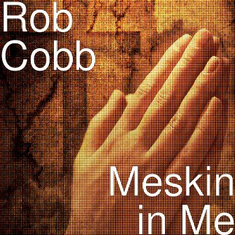 Meskin in Me by Rob Cobb