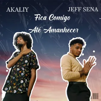 Fica Comigo Até Amanhecer by Akaliy