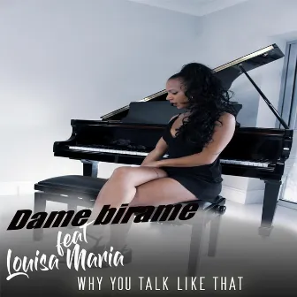 Dame Birame & Why You Talk Like That by Dame Birame