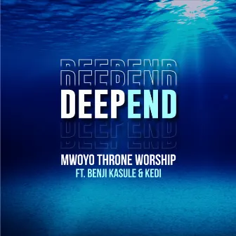 DEEP END by Mwoyo Throne Worship