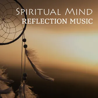 Spiritual Mind Reflection Music by The Calm Flow