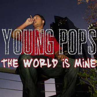 The World Is Mine by Young Pops