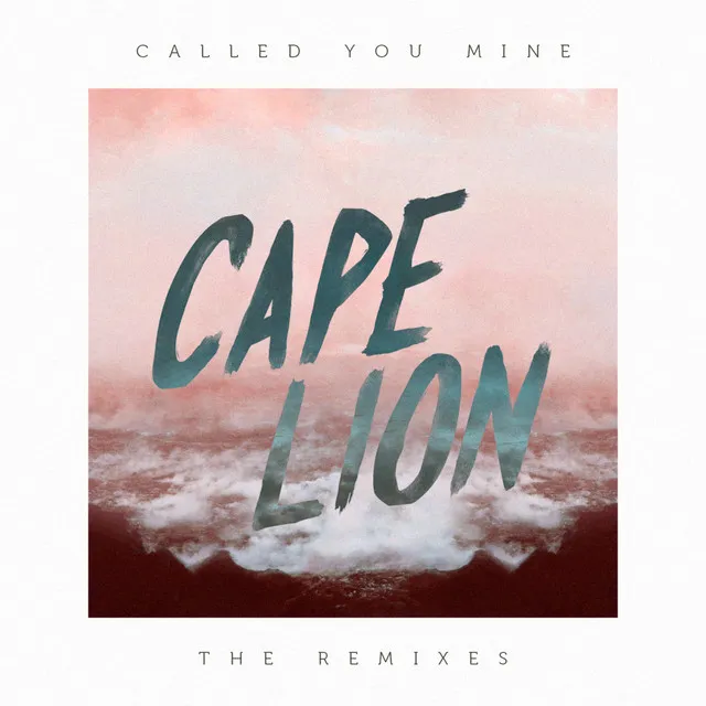 Called You Mine - Cape Lion Remix