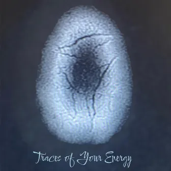 Traces of Your Energy by Gentry Stone