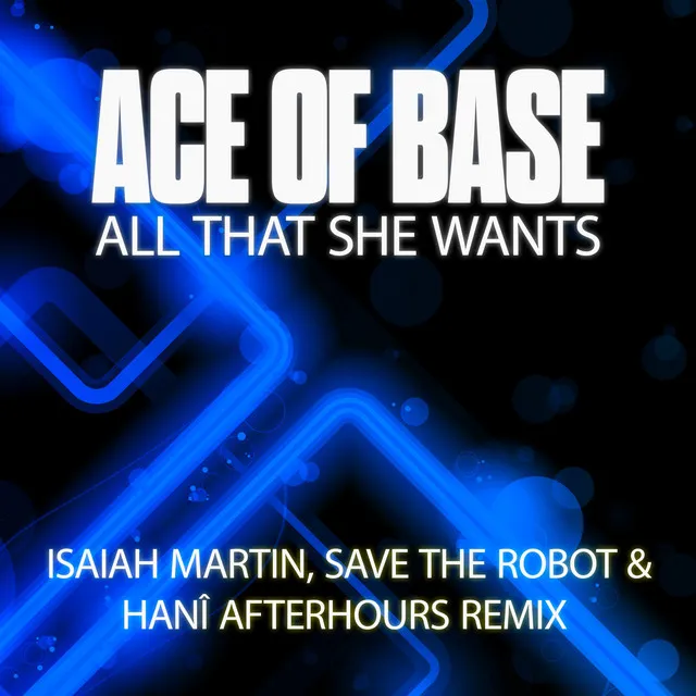 All That She Wants - Isaiah Martin, Save The Robot and HANÎ Afterhours Extended Mix