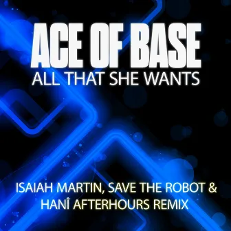 All That She Wants (Isaiah Martin, Save The Robot and HANÎ Afterhours Mix) by Isaiah Martin